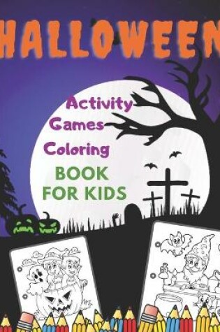 Cover of Halloween Games Activity Coloring Book For Kids