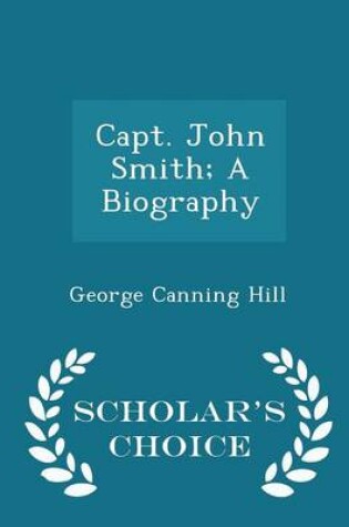 Cover of Capt. John Smith; A Biography - Scholar's Choice Edition