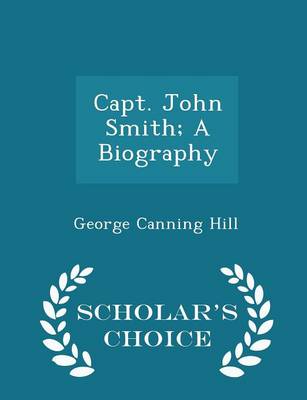 Book cover for Capt. John Smith; A Biography - Scholar's Choice Edition