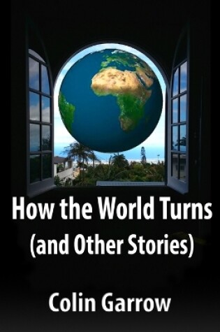 Cover of How the World Turns (and Other Stories)