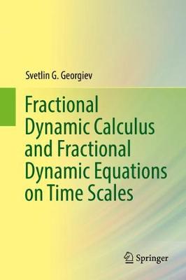 Book cover for Fractional Dynamic Calculus and Fractional Dynamic Equations on Time Scales