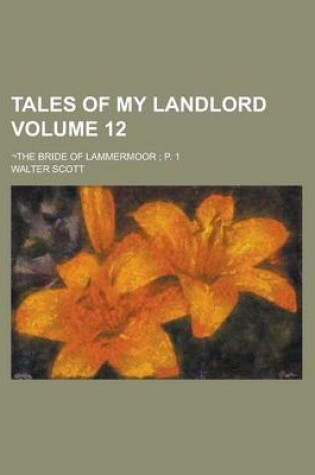 Cover of Tales of My Landlord; -The Bride of Lammermoor; P. 1 Volume 12