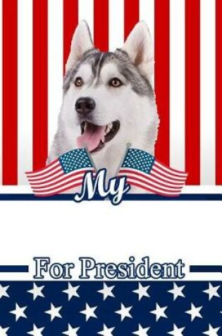 Cover of My Siberian Husky for President