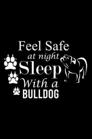Cover of Feel Safe at Night Sleep with a Bulldog