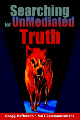 Cover of Searching For UnMediated Truth