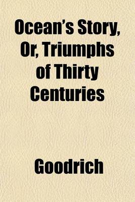 Book cover for Ocean's Story, Or, Triumphs of Thirty Centuries