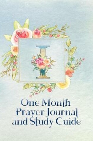 Cover of I One Month Prayer Journal and Study Guide