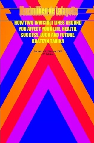 Cover of How Two Invisible Lines Around You Affect Your Life, Health, Success, Luck and Future