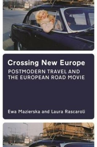 Cover of Crossing New Europe – Postmodern Travel and the European Road Movie