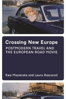 Cover of Crossing New Europe – Postmodern Travel and the European Road Movie