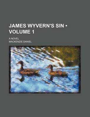 Book cover for James Wyvern's Sin (Volume 1); A Novel