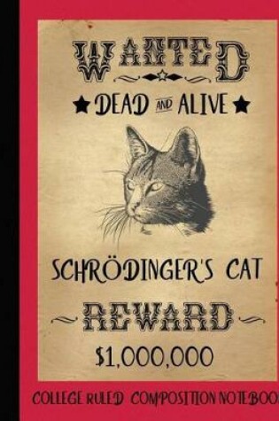 Cover of Schrodinger's Cat Composition Notebook College Ruled