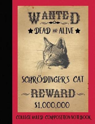 Book cover for Schrodinger's Cat Composition Notebook College Ruled
