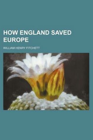 Cover of How England Saved Europe (Volume 1)