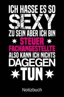 Book cover for Ich hasse es so sexy zu sein aber ich bin Steuerfachangestellte also kann ich nichts dagegen tun