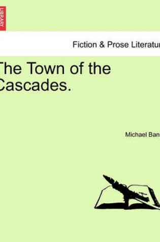 Cover of The Town of the Cascades.