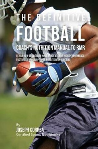 Cover of The Definitive Football Coach's Nutrition Manual To RMR