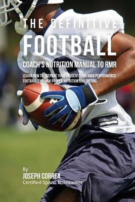 Book cover for The Definitive Football Coach's Nutrition Manual To RMR