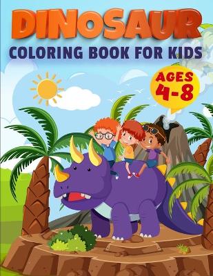 Book cover for Dinosaur Coloring Book For Kids Ages 4-8