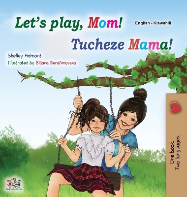 Book cover for Let's play, Mom! (English Swahili Bilingual Children's Book)