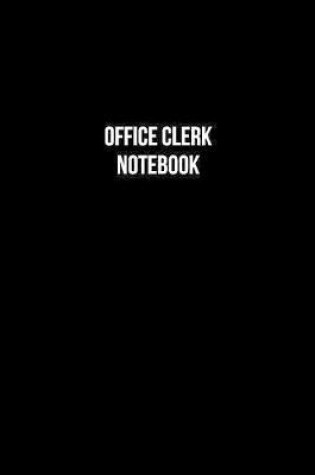 Cover of Office Clerk Notebook - Office Clerk Diary - Office Clerk Journal - Gift for Office Clerk