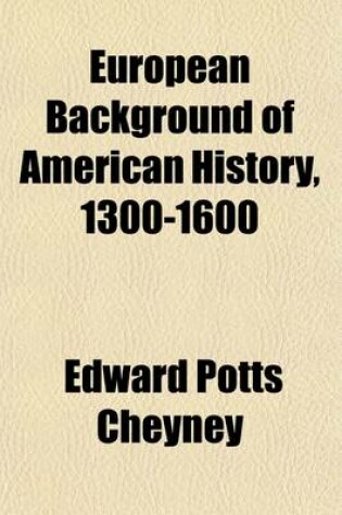 Cover of European Background of American History, 1300-1600 (Volume 1)