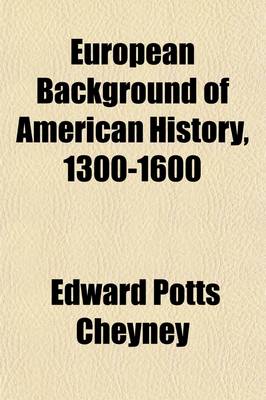 Book cover for European Background of American History, 1300-1600 (Volume 1)