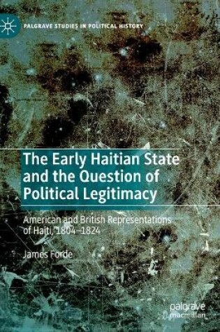 Cover of The Early Haitian State and the Question of Political Legitimacy
