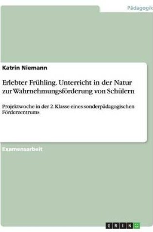 Cover of Erlebter Fruhling. Unterricht in Der Natur Zur Wahrnehmungsfoerderung Von Schulern