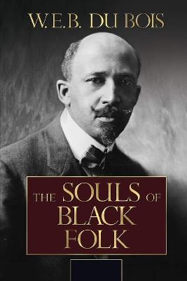 Book cover for The Souls of Black Folk by W. E. B. Du Bois Annotated and Illustrated Edition