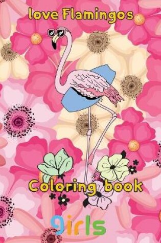 Cover of Love Flamingos coloring book girls