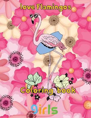 Book cover for Love Flamingos coloring book girls