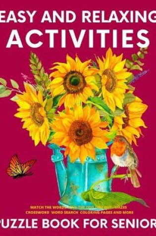 Cover of Easy and Relaxing Activities Puzzle Book for Seniors Match the Words Find the odd one out Mazes