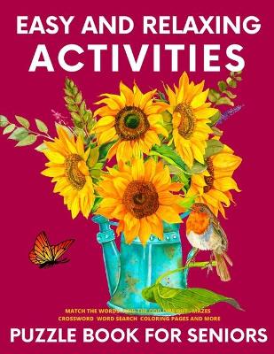 Book cover for Easy and Relaxing Activities Puzzle Book for Seniors Match the Words Find the odd one out Mazes