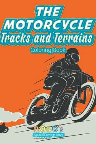 Cover of The Motorcycle Tracks and Terrains Coloring Book