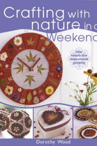 Cover of Crafting with Nature in a Weekend