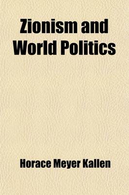 Book cover for Zionism and World Politics; A Study in History and Social Psychology