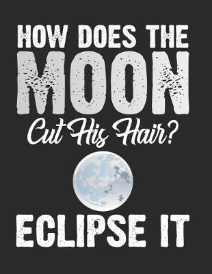 Book cover for How Does the Moon Cut His Hair? Eclipse It