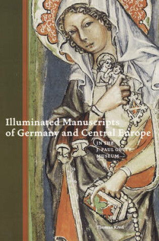 Cover of Illuminated Manuscripts of Germany and Central Europe in the J.Paul Getty Museum