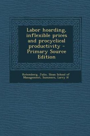 Cover of Labor Hoarding, Inflexible Prices and Procyclical Productivity - Primary Source Edition