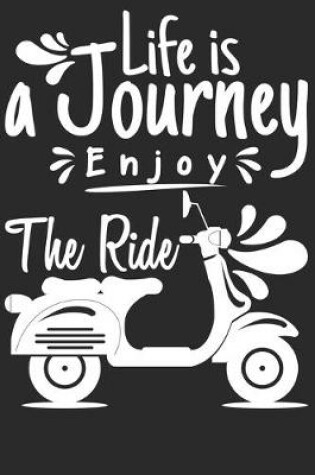 Cover of Life is a Journey enjoy the ride