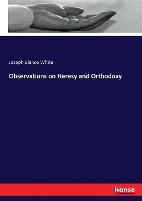 Book cover for Observations on Heresy and Orthodoxy