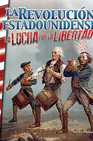 Cover of La Revoluci n estadounidense: La lucha por la libertad (The American Revolution: Fighting for Freedom)