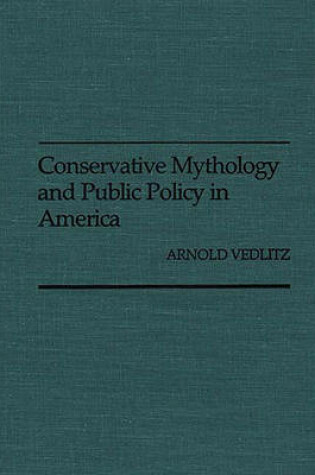 Cover of Conservative Mythology and Public Policy in America