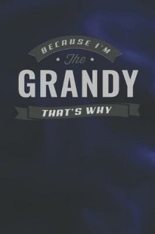 Cover of Because I'm The Grandy That's Why