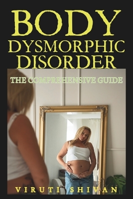 Book cover for Body Dysmorphic Disorder - The Comprehensive Guide