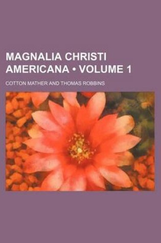 Cover of Magnalia Christi Americana (Volume 1)