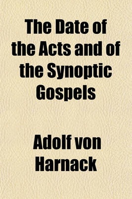 Book cover for The Date of the Acts and of the Synoptic Gospels