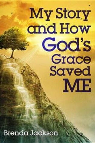 Cover of My Story and How God's Grace Saved Me