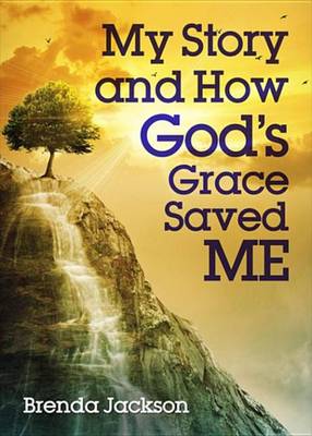 Book cover for My Story and How God's Grace Saved Me